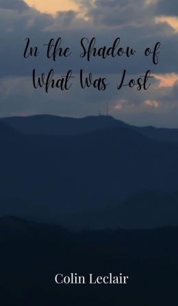 In the Shadow of What Was Lost
