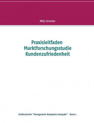 Praxisleitfaden Marktforschungsstudie Kundenzufriedenheit