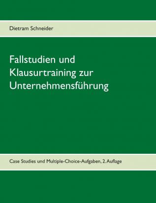 Fallstudien und Klausurtraining zur Unternehmensführung