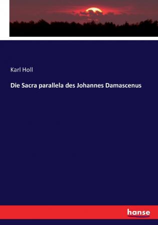 Die Sacra parallela des Johannes Damascenus