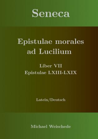 Seneca - Epistulae morales ad Lucilium - Liber VII Epistulae LXIII - LXIX