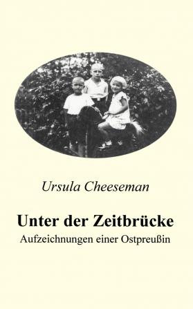 Unter der Zeitbr��cke - Aufzeichnungen einer Ostpreu��in