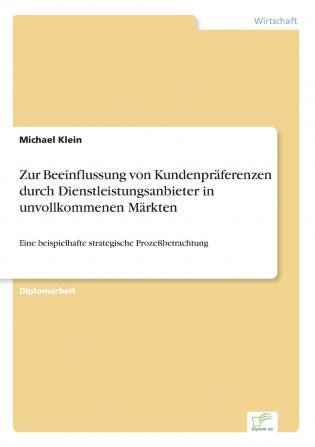 Zur Beeinflussung von Kundenpräferenzen durch Dienstleistungsanbieter in unvollkommenen Märkten