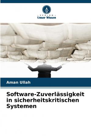 Software-Zuverlässigkeit in sicherheitskritischen Systemen