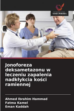 Jonoforeza deksametazonu w leczeniu zapalenia nadk?ykcia ko?ci ramiennej