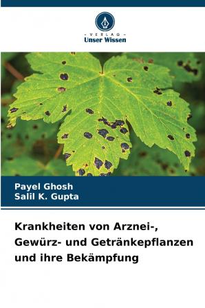 Krankheiten von Arznei- Gewürz- und Getränkepflanzen und ihre Bekämpfung