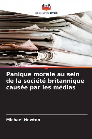 Panique morale au sein de la société britannique causée par les médias