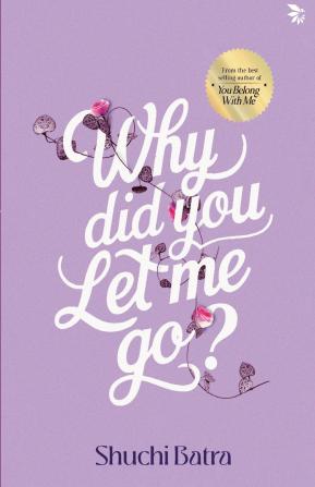Why did you let me go? Heartfelt saga of love loss and longing | From the bestselling author of You Belong With Me