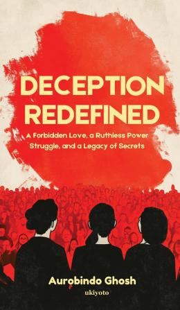 Deception Redefined | A Forbidden Love a Ruthless Power Struggle and a Legacy of Secrets