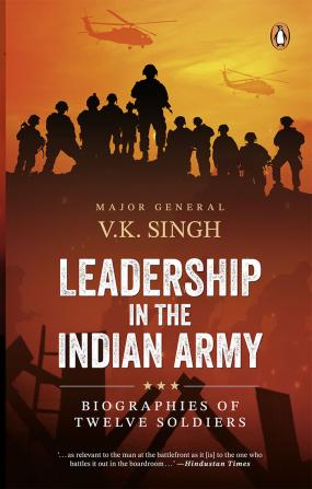 Leadership in the Indian Army: Biographi