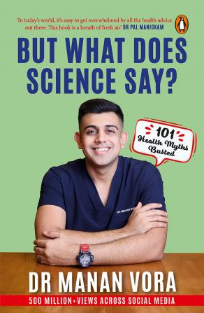 But What Does Science Say?: 101 Health Myths Busted