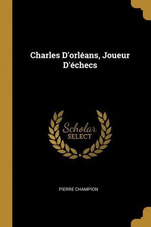 Charles D'orléans Joueur D'échecs