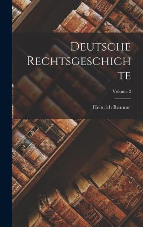 Deutsche Rechtsgeschichte; Volume 2