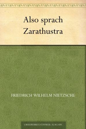 Also Sprach Zarathustra: Ein Buch Für Alle Und Keinen