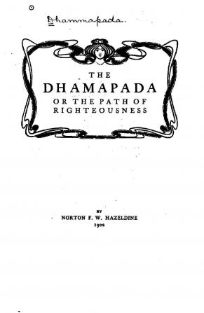 The Dhamapada [Sic]: Or the Path of Righteousness