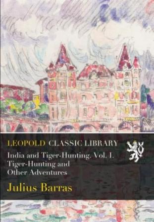 India and Tiger-Hunting; Volume 1