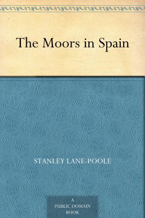 The Story of the Moors in Spain