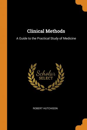 Clinical Methods: A Guide to the Practical Study of Medicine