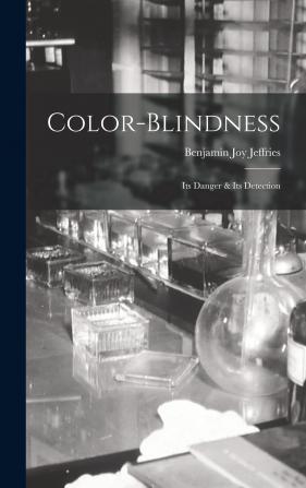 Color-Blindness: Its Danger & Its Detection