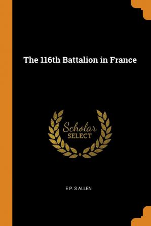 The 116th Battalion in France