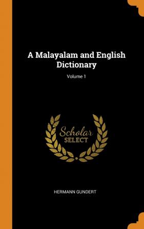 A Malayalam and English Dictionary; Volume 1