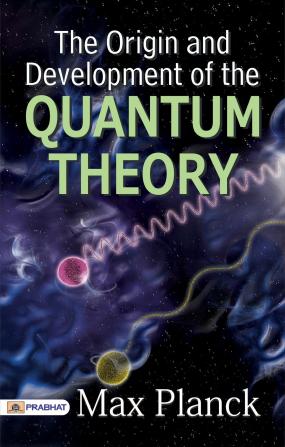 The Origin and Development of the Quantum Theory