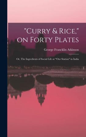 Curry & Rice on Forty Plates; or The Ingredients of Social Life at our Station in India