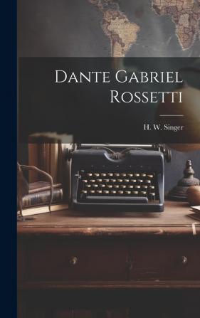 Dante Gabriel Rossetti