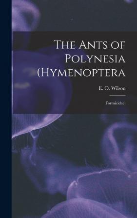 The Ants of Polynesia (Hymenoptera: Formicidae)