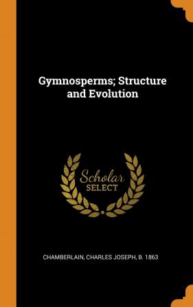 Gymnosperms; Structure and Evolution