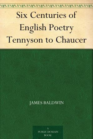 Six Centuries Of English Poetry [from] Tennyson To Chaucer