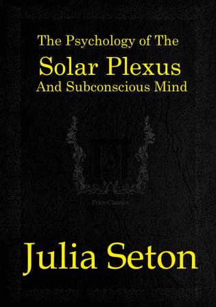 The Psychology of the Solar Plexus and Subconscious Mind