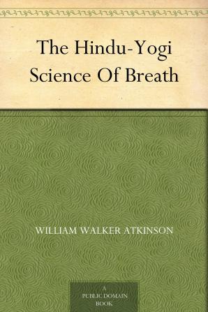 The Hindu-Yogi Science of Breath