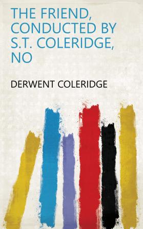 The Friend Conducted by S.T. Coleridge No