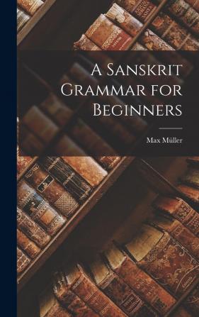 A Sanskrit Grammar for Beginners