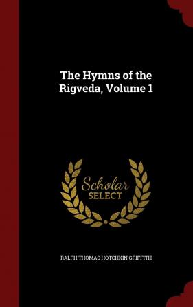 The Hymns of the Rigveda; Volume 1