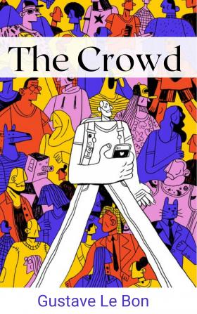 The Crowd: A Study of the Popular Mind