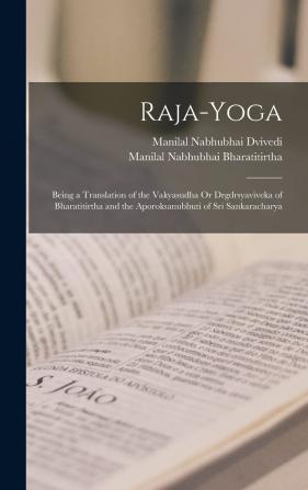 Raja-Yoga: Being a Translation of the Vakyasudha Or Drgdrsyaviveka of Bharatitirtha and the Aporoksanubhuti of Sri Sankaracharya