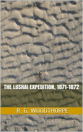 The Lushai Expedition 1871-1872