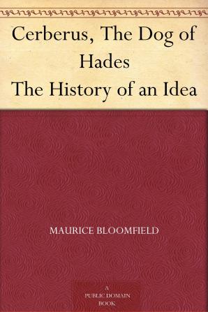 Cerberus the Dog of Hades: The History of an Idea