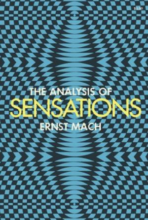 The Analysis of Sensations and the Relation of the Physical to the Psychical