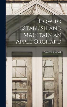 How to Establish and Maintain an Apple Orchard