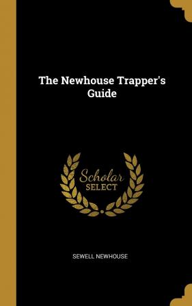 The Newhouse Trapper's Guide