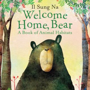 Welcome Home Bear: A Book of Animal Habitats