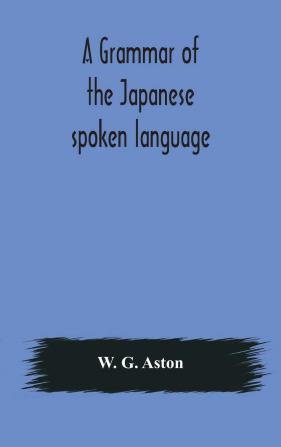 A Grammar of the Japanese Spoken Language