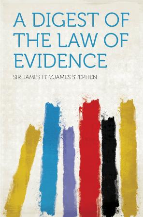 A Digest of the Law of Evidence