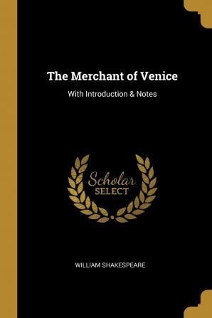 The Merchant of Venice: With Introduction & Notes