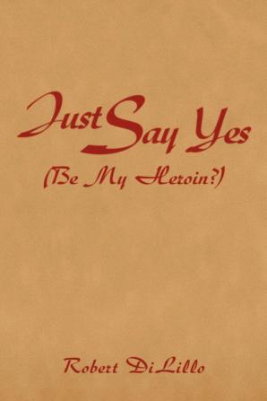 Just Say Yes (Be My Heroin?)