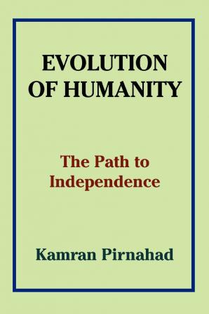 Evolution of Humanity: The Path to Independence