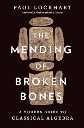 The Mending Of Broken Bones : A Modern Guide To Classical Algebra